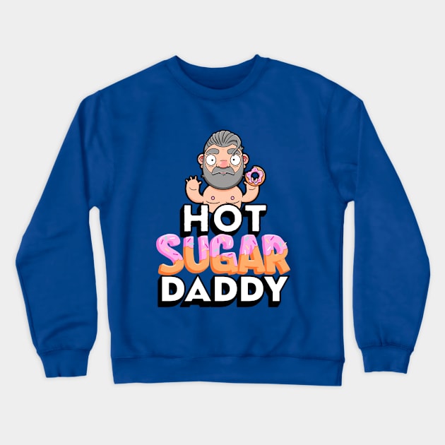 Hot Sugar Daddy Crewneck Sweatshirt by LoveBurty